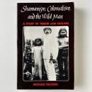 Shamanism, Colonialism and the Wild Man: A Study in Terror and Healing