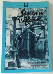 Singin' In the Rain: Story and Screenplay: Classic Film Scripts 　映画「雨に唄えば」シナリオ