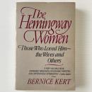 The Hemingway Women: Those Who Loved Him - the Wives and Others