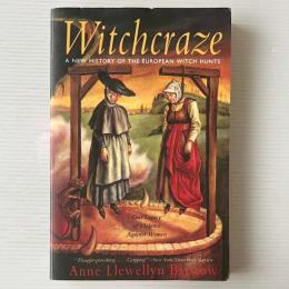Witchcraze: New History of the European Witch Hunts