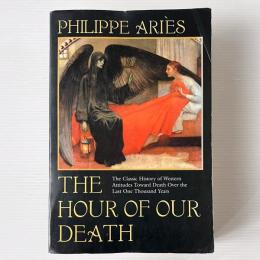 The Hour of Our Death: The Classic History of Western Attitudes Toward Death Over the Last One Thousand Years