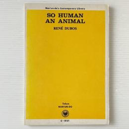 So Human an Animal（人間らしくあるために）