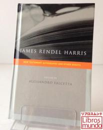 James Rendel Harris : New Testament Autographs and Other Essays