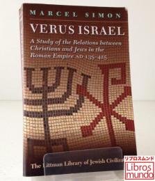 Verus Israel : Study of the Relations Between Christians and Jews in the Roman Empire, AD 135-425