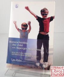Homeschooling the Child with Asperger Syndrome : Real Help for Parents Anywhere and on Any Budget