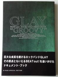 GLAY"groovy" : beat out! tours document book