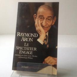 Raymond Aron : Le Spectateur Engage
