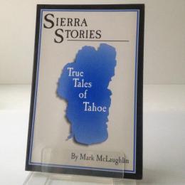 Sierra Stories : True Tales of Tahoe