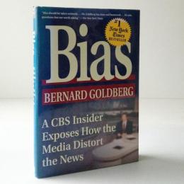 Bias : a CBS insider exposes how the media distort the news