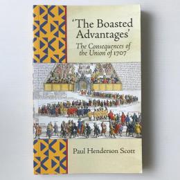 Boasted Advantages : The Consequences of the Union of 1707