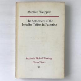 The settlement of the Israelite tribes in Palestine : a critical survey of recent scholarly debate