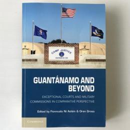 Guantanamo and Beyond : Exceptional Courts and Military Commissions in Comparative Perspective