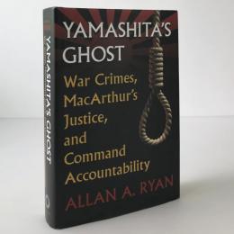 Yamashita's ghost : war crimes, MacArthur's justice, and command accountability