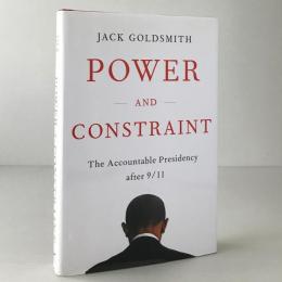Power and constraint : the accountable presidency after 9/11