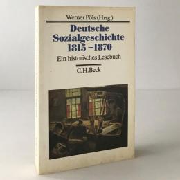 Deutsche Sozialgeschichte  1815-1870 : Ein historisches Lesebuch