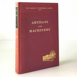 Artisans and Machinery: The Moral and Physical Condition of the Manufacturing Population, Considered With Reference to Mechanical Substitutes for Human Labour