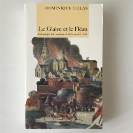 Le glaive et le fléau : généalogie du fanatisme et de la société civile