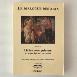 Le dialogue des arts : Tome 1, Littérature et peinture (du Moyen Âge au XVIIIe siècle)