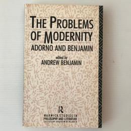 The Problems of modernity : Adorno and Benjamin