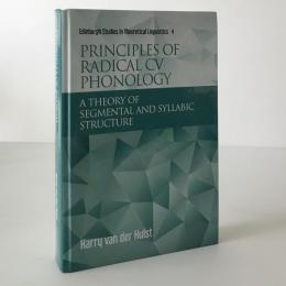 Principles of radical CV phonology : a theory of segmental and syllabic structure