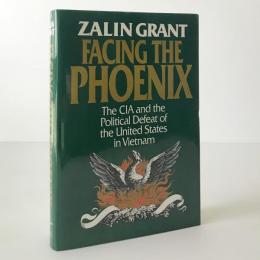 Facing the phoenix：The CIA and The Political Defeat of The United States in Vietnam