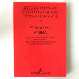 Anima: Untersuchungen Zur Frauenmystik Des Mittelalters：TEil 1 Probleme der Mystikforschung - Mystikforschung als Problem