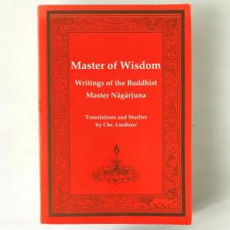Master of wisdom : writings of the Buddhist Master Nāgārjuna