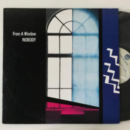 〔LP〕NOBODY／From A Window