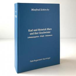 Karl und Heinrich Marx und ihre Geschwister : Lebenszeugnisse - Briefe - Dokumente