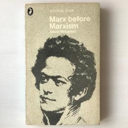 Marx before Marxism