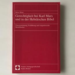 Gerechtigkeit bei Karl Marx und in der Hebräischen Bibel：Übereinstimmung, Fortführung und zeitgenössische Identifikation
