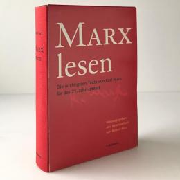 Marx lesen : die wichtigsten Texte von Karl Marx für das 21. Jahrhundert