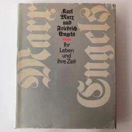 Karl Marx und Friedrich Engels : ihr Leben und ihre Zeit