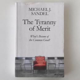 The Tyranny of Merit : what's become of the common good?
