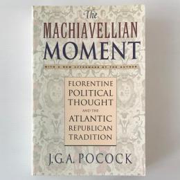 The Machiavellian moment : Florentine political thought and the Atlantic Republican tradition