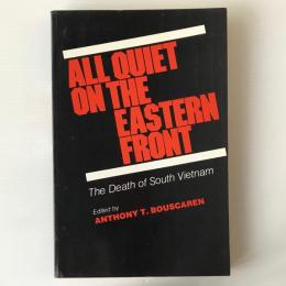 All quiet on the Eastern front : the death of South Vietnam : a symposium