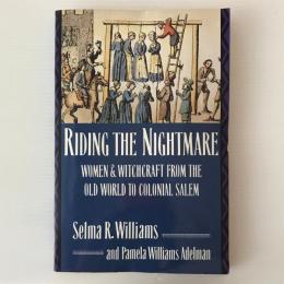 Riding the nightmare : women & witchcraft from the Old World to colonial Salem