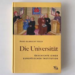 Die Universität: Geschichte einer europäischen Institution