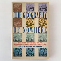 The geography of nowhere : the rise and decline of America's man-made landscape