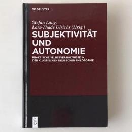 Subjektivität und Autonomie : Praktische Selbstverhältnisse in der klassischen deutschen Philosophie