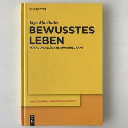 Bewusstes Leben : Moral Und Gluck Bei Immanuel Kant