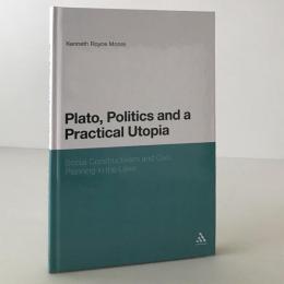Plato, Politics and a Practical Utopia, : Social Constructivism and Civic Planning in the 'Laws'