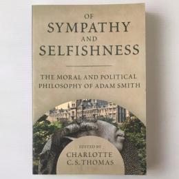 Of sympathy and selfishness : the moral and political philosophy of Adam Smith