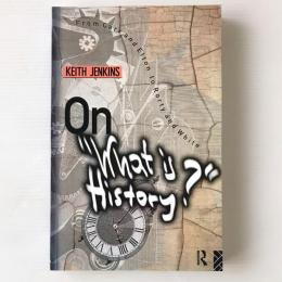 On "what is history?" : from Carr and Elton to Rorty and White