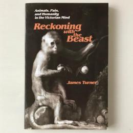 Reckoning with the beast : animals, pain, and humanity in the Victorian mind