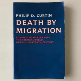 Death by migration : Europe's encounter with the tropical world in the nineteenth century