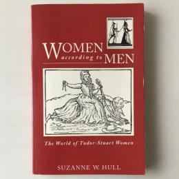 Women According to Men: The World of Tudor-Stuart Women