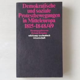 Demokratische und soziale Protestbewegungen in Mitteleuropa : 1815-1848/49