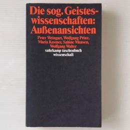 Die Sog. Geisteswissenschaften : Außenansichten : die Entwicklung der Geisteswissenschaften in der BRD 1954-1987