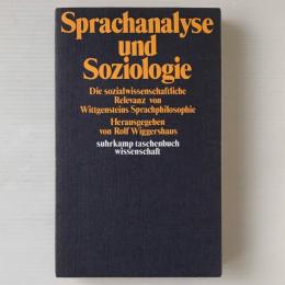 Sprachanalyse und Soziologie : die sozialwissenschaftliche Relevanz von Wittgensteins Sprachphilosophie
